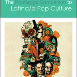 The Routledge Companion to Latina/o Popular Culture The Routledge Companion to Latina/o Popular Culture