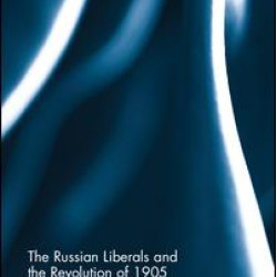 The Russian Liberals and the Revolution of 1905