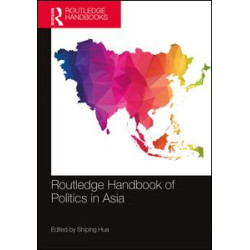 Routledge Handbook of Politics in Asia Routledge Handbook of Politics in Asia