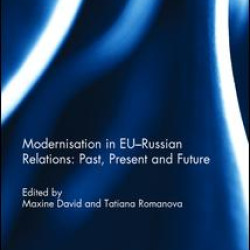 Modernisation in EU-Russian Relations: Past, Present and Future Modernisation in EU-Russian Relations: Past, Present and Future