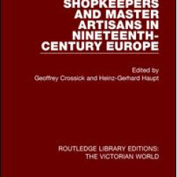 Shopkeepers and Master Artisans in Ninteenth-Century Europe