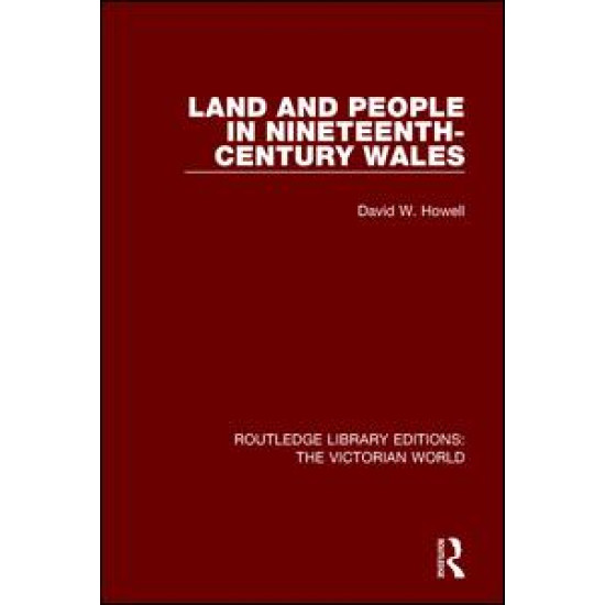 Land and People in Nineteenth-Century Wales Land and People in Nineteenth-Century Wales