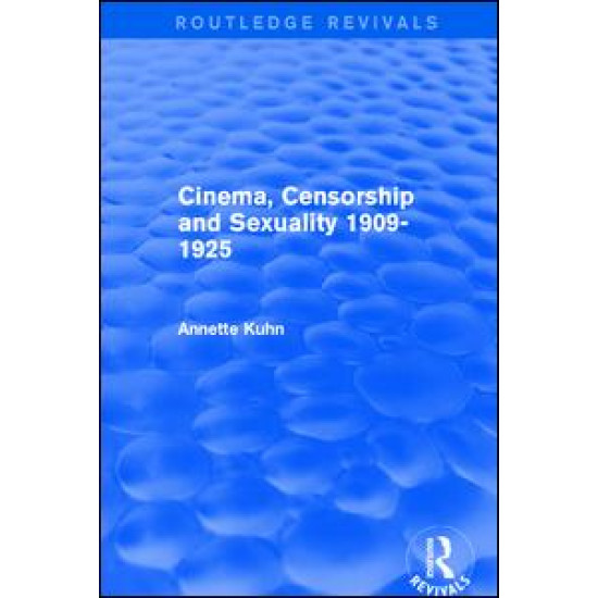 Cinema, Censorship and Sexuality 1909-1925 (Routledge Revivals)