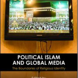Political Islam and Global Media Political Islam and Global Media