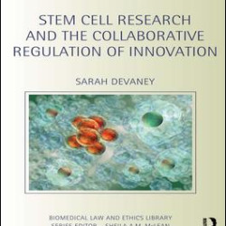 Stem Cell Research and the Collaborative Regulation of Innovation Stem Cell Research and the Collaborative Regulation of Innovation
