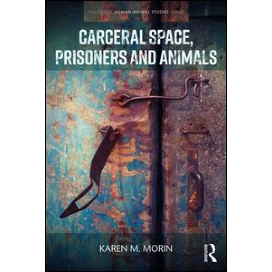 Carceral Space, Prisoners and Animals Carceral Space, Prisoners and Animals