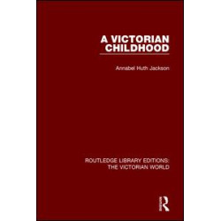 A Victorian Childhood A Victorian Childhood