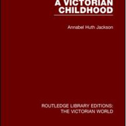 A Victorian Childhood A Victorian Childhood