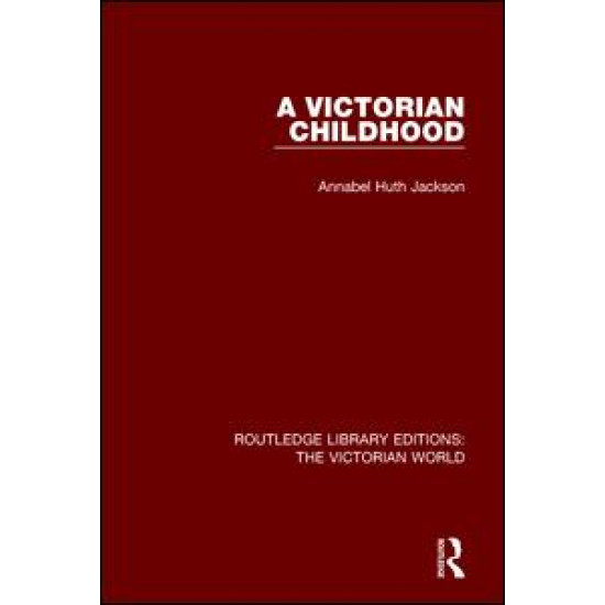 A Victorian Childhood A Victorian Childhood