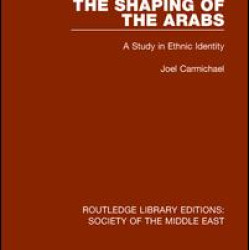 The Shaping of the Arabs