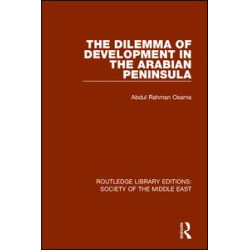 The Dilemma of Development in the Arabian Peninsula The Dilemma of Development in the Arabian Peninsula