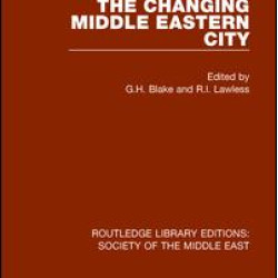The Changing Middle Eastern City The Changing Middle Eastern City