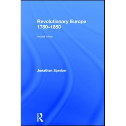 Revolutionary Europe 1780–1850 Revolutionary Europe 1780–1850