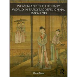 Women and the Literary World in Early Modern China, 1580-1700 Women and the Literary World in Early Modern China, 1580-1700
