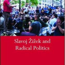 Slavoj Žižek and Radical Politics Slavoj Žižek and Radical Politics