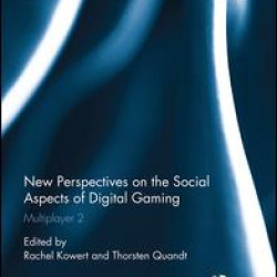 New Perspectives on the Social Aspects of Digital Gaming New Perspectives on the Social Aspects of Digital Gaming