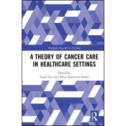 A Theory of Cancer Care in Healthcare Settings A Theory of Cancer Care in Healthcare Settings