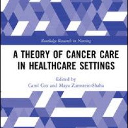 A Theory of Cancer Care in Healthcare Settings A Theory of Cancer Care in Healthcare Settings