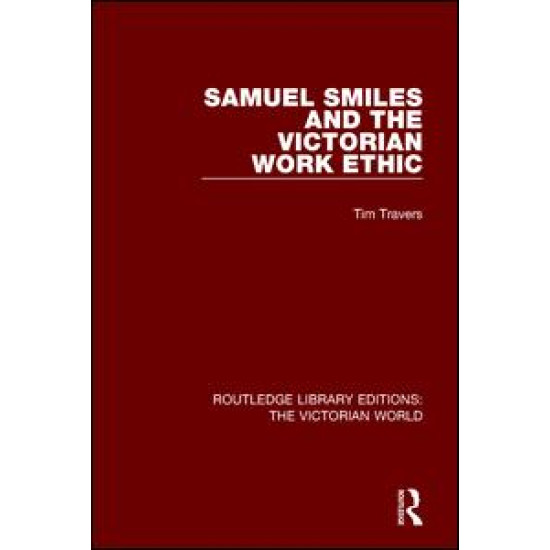 Samuel Smiles and the Victorian Work Ethic Samuel Smiles and the Victorian Work Ethic