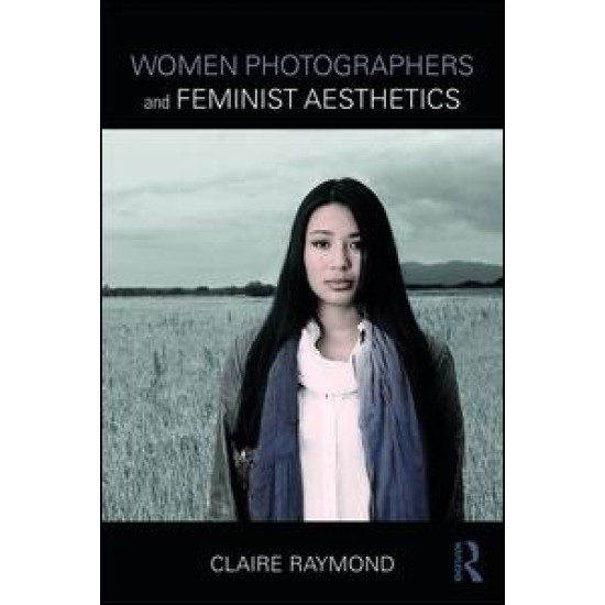 Women Photographers and Feminist Aesthetics Women Photographers and Feminist Aesthetics