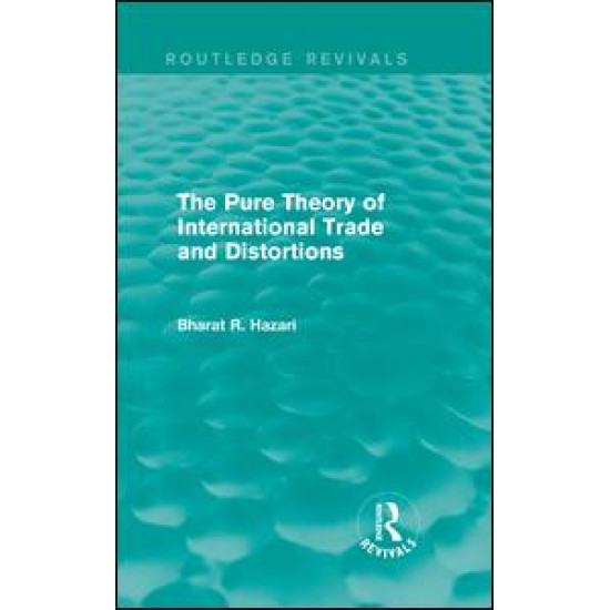 The Pure Theory of International Trade and Distortions (Routledge Revivals) The Pure Theory of International Trade and Distortions (Routledge Revivals)