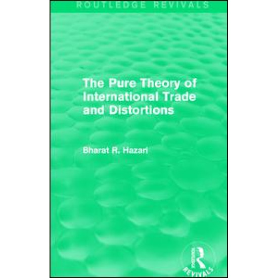 The Pure Theory of International Trade and Distortions (Routledge Revivals) The Pure Theory of International Trade and Distortions (Routledge Revivals)