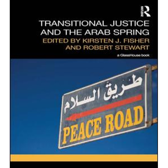 Transitional Justice and the Arab Spring Transitional Justice and the Arab Spring