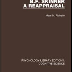 B.F. Skinner - A Reappraisal B.F. Skinner - A Reappraisal