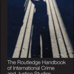 The Routledge Handbook of International Crime and Justice Studies