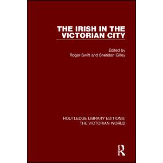 The Irish in the Victorian City The Irish in the Victorian City