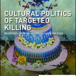 Cultural Politics of Targeted Killing Cultural Politics of Targeted Killing