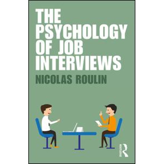 The Psychology of Job Interviews The Psychology of Job Interviews