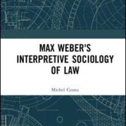 Max Weber's Interpretive Sociology of Law Max Weber's Interpretive Sociology of Law