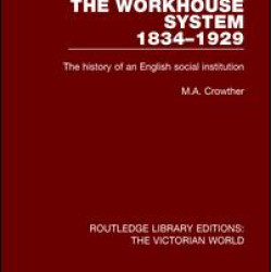 The Workhouse System 1834-1929