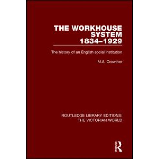 The Workhouse System 1834-1929 The Workhouse System 1834-1929