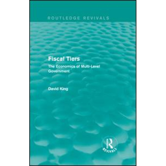 Fiscal Tiers (Routledge Revivals) Fiscal Tiers (Routledge Revivals)