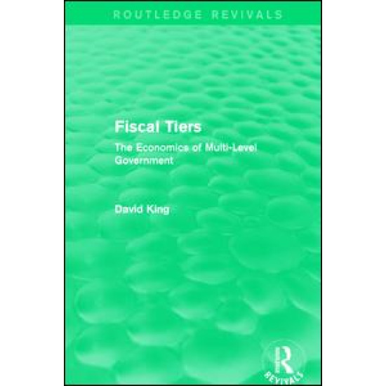 Fiscal Tiers (Routledge Revivals) Fiscal Tiers (Routledge Revivals)
