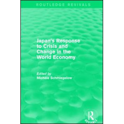 Japan's Response to Crisis and Change in the World Economy Japan's Response to Crisis and Change in the World Economy