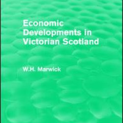 Economic Developments in Victorian Scotland Economic Developments in Victorian Scotland
