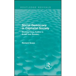 Social Democracy in Capitalist Society (Routledge Revivals) Social Democracy in Capitalist Society (Routledge Revivals)