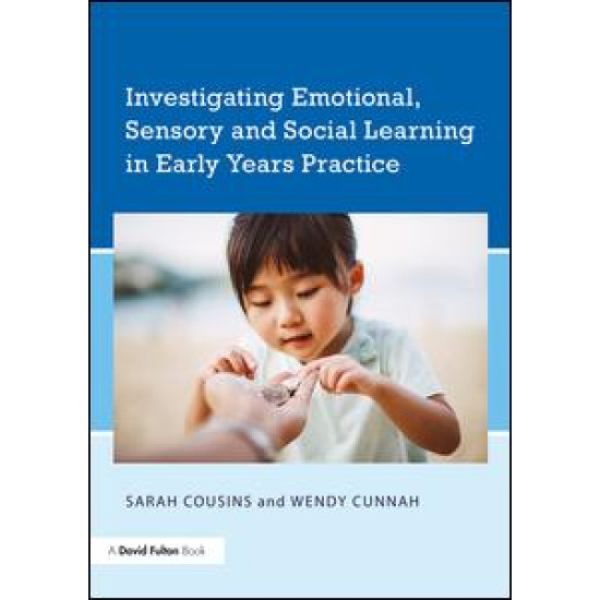Investigating Emotional, Sensory and Social Learning in Early Years Practice Investigating Emotional, Sensory and Social Learning in Early Years Practice