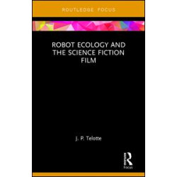 Robot Ecology and the Science Fiction Film Robot Ecology and the Science Fiction Film