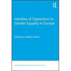 Varieties of Opposition to Gender Equality in Europe Varieties of Opposition to Gender Equality in Europe
