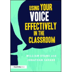 Using Your Voice Effectively in the Classroom Using Your Voice Effectively in the Classroom
