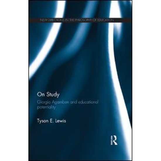 On Study: Giorgio Agamben and educational potentiality On Study: Giorgio Agamben and educational potentiality