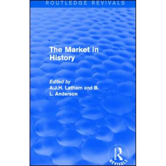 The Market in History (Routledge Revivals) The Market in History (Routledge Revivals)
