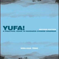 Yufa! A Practical Guide to Mandarin Chinese Grammar