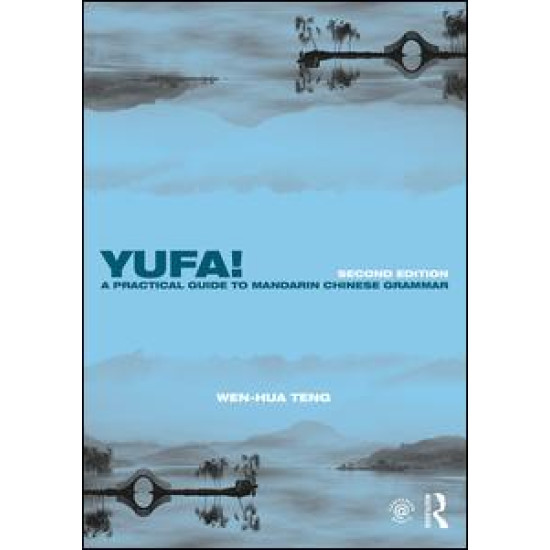 Yufa! A Practical Guide to Mandarin Chinese Grammar Yufa! A Practical Guide to Mandarin Chinese Grammar