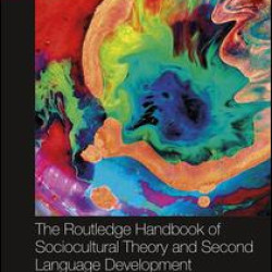 The Routledge Handbook of Sociocultural Theory and Second Language Development The Routledge Handbook of Sociocultural Theory and Second Language Development