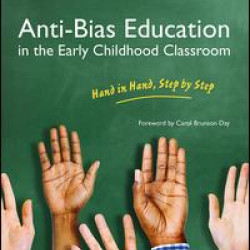 Anti-Bias Education in the Early Childhood Classroom Anti-Bias Education in the Early Childhood Classroom